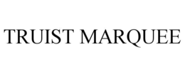 TRUIST MARQUEE