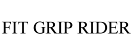 FIT GRIP RIDER