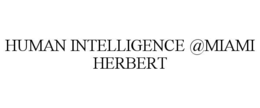 HUMAN INTELLIGENCE @MIAMI HERBERT