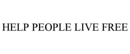 HELP PEOPLE LIVE FREE