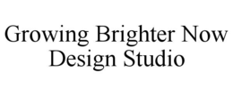 GROWING BRIGHTER NOW DESIGN STUDIO