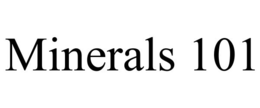 MINERALS 101