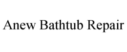 ANEW BATHTUB REPAIR
