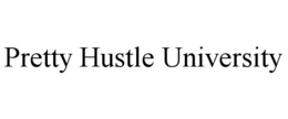PRETTY HUSTLE UNIVERSITY