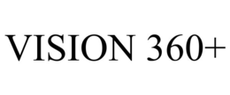 VISION 360+