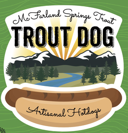 MC FARLAND SPRINGS TROUT TROUT DOG ARTISANAL HOTDOGS