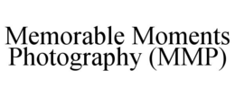 MEMORABLE MOMENTS PHOTOGRAPHY (MMP)