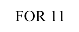 FOR 11