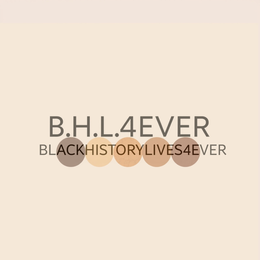 B.H.L.4EVER BLACKHISTORYLIVES4EVER