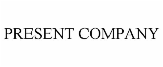 PRESENT COMPANY