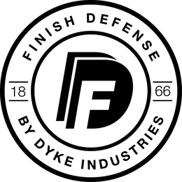FDD FINISH DEFENSE BY DYKE INDUSTRIES 1866