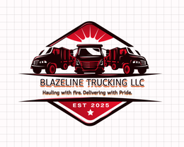 BLAZELINE TRUCKING LLC HAULING WITH FIRE. DELIVERING WITH PRIDE. EST 2025