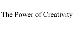 THE POWER OF CREATIVITY