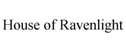 HOUSE OF RAVENLIGHT