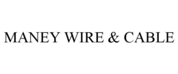 MANEY WIRE & CABLE