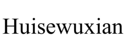 HUISEWUXIAN
