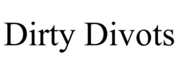 DIRTY DIVOTS