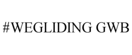 #WEGLIDING GWB