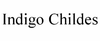 INDIGO CHILDES