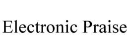 ELECTRONIC PRAISE