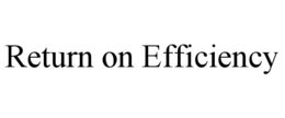 RETURN ON EFFICIENCY