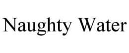 NAUGHTY WATER