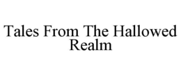 TALES FROM THE HALLOWED REALM