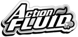 ACTION FLUID