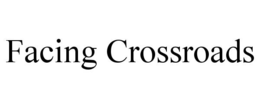 FACING CROSSROADS