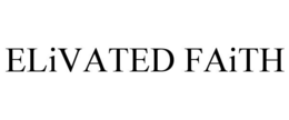 ELIVATED FAITH