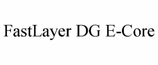FASTLAYER DG E-CORE