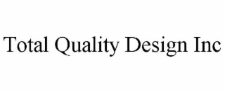 TOTAL QUALITY DESIGN INC