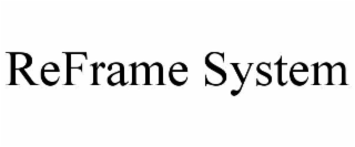 REFRAME SYSTEM