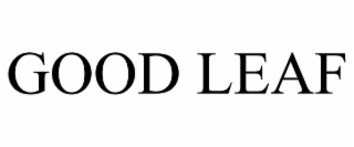 GOOD LEAF