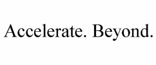 ACCELERATE. BEYOND.