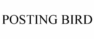 POSTING BIRD