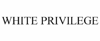 WHITE PRIVILEGE