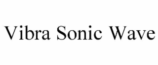 VIBRA SONIC WAVE trademark