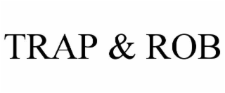 TRAP &amp; ROB trademark