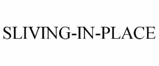 SLIVING-IN-PLACE