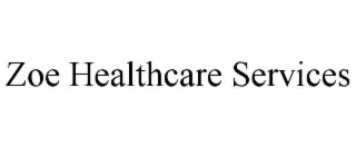 ZOE HEALTHCARE SERVICES trademark