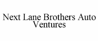 NEXT LANE BROTHERS AUTO VENTURES