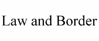 LAW AND BORDER