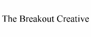 THE BREAKOUT CREATIVE