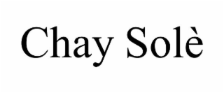 CHAY SOLÈ
