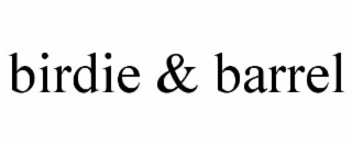 BIRDIE & BARREL