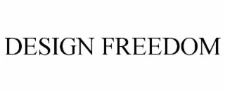 DESIGN FREEDOM