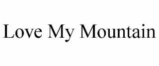 LOVE MY MOUNTAIN