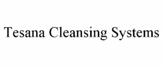 TESANA CLEANSING SYSTEMS