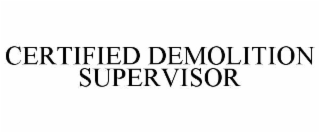CERTIFIED DEMOLITION SUPERVISOR